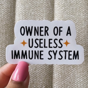 Owner of a useless immune system sticker, cool stickers, funny stickers, chronic illness sticker, meme stickers, chronic illness, spoonie