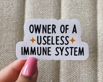 Owner of a useless immune system sticker, cool stickers, funny stickers, chronic illness sticker, meme stickers, chronic illness, spoonie