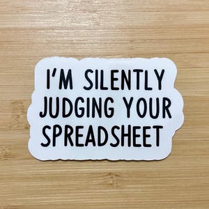 Silently judging your spreadsheet sticker, work stickers, funny stickers, sarcastic stickers, office stickers, cool stickers, data sticker