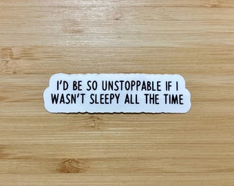 I'd be so unstoppable sticker, cool stickers, sarcastic stickers, funny stickers, adhd stickers, waterbottle stickers, laptop stickers