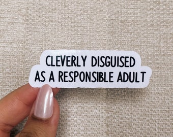 Cleverly disguised as a responsible adult sticker, funny water bottle sticker, sarcastic stickers, funny stickers, sarcastic tumbler sticker