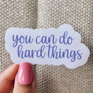You Can Do Hard Things Sticker