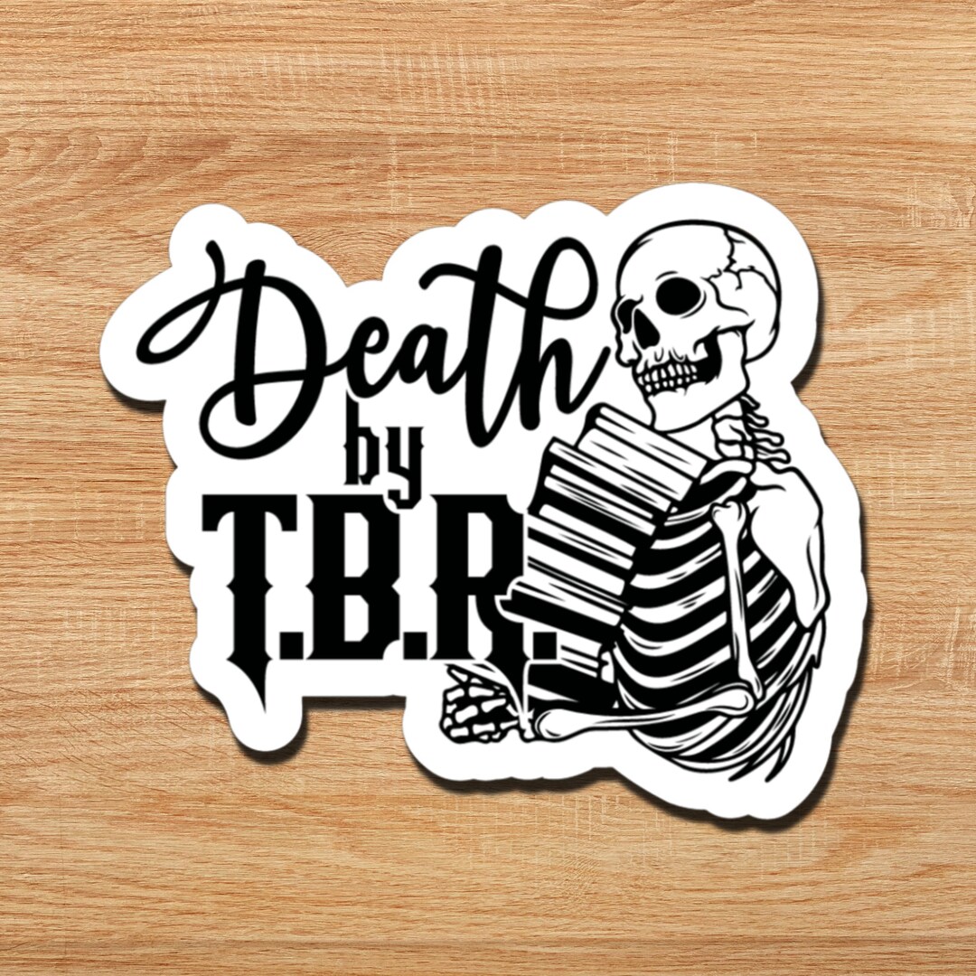 Death by Tbr Sticker Sarcastic Stickers Book Lover Stickers Etsy