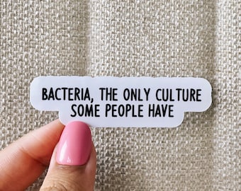 Bacteria the only culture some people have sticker, Science laptop sticker, Funny science sticker, biology, chemistry, water bottle sticker