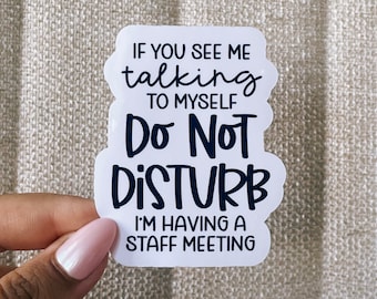 If you see me talking to myself do not disturb sticker, coworker gift, work from home sticker, cool stickers, office sticker, funny stickers