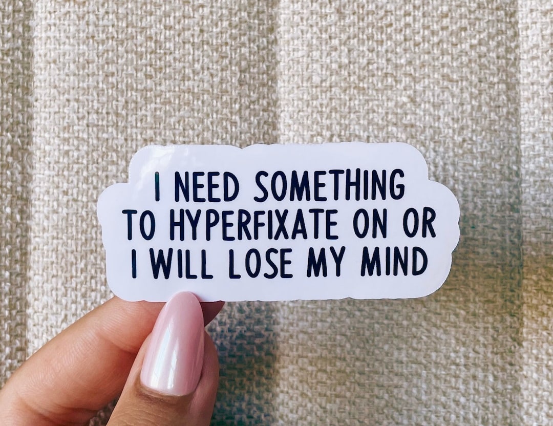 I Need Something to Hyperfixate on Sticker, Cool Stickers, Sarcastic ...