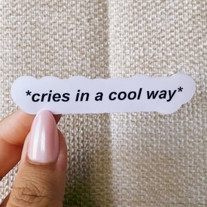 Cries in a cool way sticker, cool stickers, neurodiverse stickers, funny stickers, anxiety stickers, neurodivergent, neurodiversity, adhd