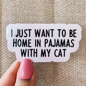 I just want to be home in pajamas with my cat sticker, Cat mom sticker, Cat lover sticker, Funny cat mom sticker, Cat waterbottle sticker