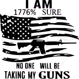 I Am 1776% Sure Decal | Car Decal | Vinyl Decal | Bumper Sticker | 1776 | 2nd Amendment | Right To Bear Arms | Freedom | America | Patriotic