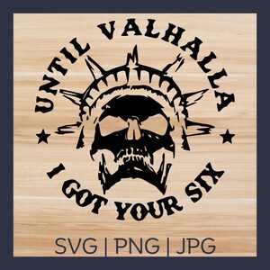 May include: Black and white graphic design featuring a skull wearing a crown and the text "Until Valhalla I got your six" on a wooden background.