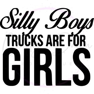 Silly Boys Trucks Are For Girls Decal | Car Decal | Bumper Sticker | Girly Sticker | Window Decal | Truck Decal