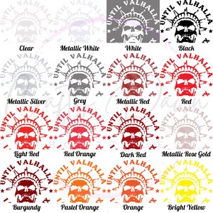 May include: A digital design featuring a skull with a crown, surrounded by the text "UNTIL VALHALLA". The design is available in 12 different color variations, including clear, metallic white, white, black, metallic silver, grey, metallic red, red, light red, red orange, dark red, metallic rose gold, burgundy, pastel orange, orange, and bright yellow.