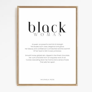 May include: Black and white typography print with the words "black woman" in bold, followed by a poem about the strength, beauty, and grace of a Black woman. The poem ends with the author's name, "Michaela Rose".