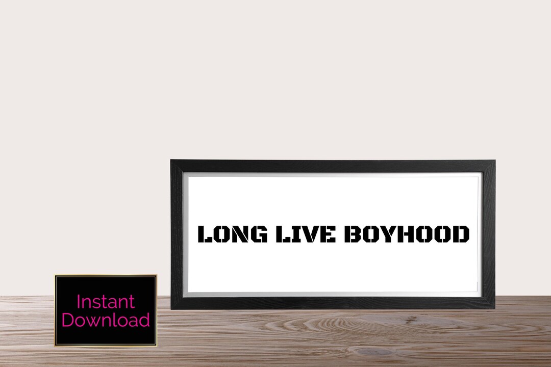 Long Live Boyhood Long Live Boyhood Sign Instant Download Printable
