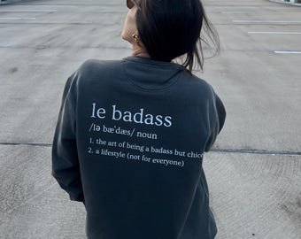Le badass Sweatshirt, Oversized Sweatshirt, Cool Girl, Badass Bestie Gift, Gift for Bestie, Vintage look sweatshirt, Galentines Day Gift