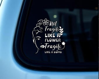 Feminist Car Decal | Not Fragile Like a Flower, Like a Bomb Vinyl Sticker