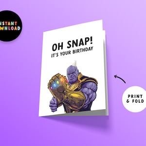 May include: A printable birthday card featuring a purple and gold Thanos character from the Marvel universe. The card reads "Oh Snap! It's your birthday".