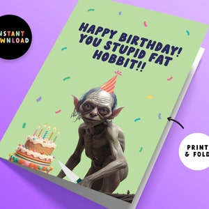 Direct downloaden Gollum-verjaardagskaart | PDF-verjaardagskaart | Thuis afdrukken | Gelukkige verjaardag, stomme dikke hobbit | Lord of the Rings-kaart