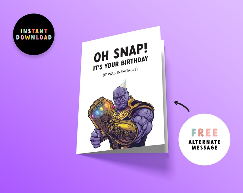 May include: A birthday card featuring a purple and gold Thanos character from the Marvel universe with a birthday hat. The card reads "Oh Snap! It's your birthday (It was inevitable)".