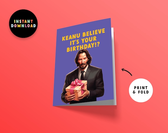 Instant Download Birthday Card | PDF Birthday Card | Print at home | Happy Birthday | Printable | Keanu Believe it | Last minute Card