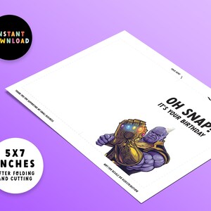 May include: A printable card featuring a purple and gold Thanos character from the Marvel universe. The card says "Oh Snap! It's your birthday". The card is 5x7 inches after folding and cutting.