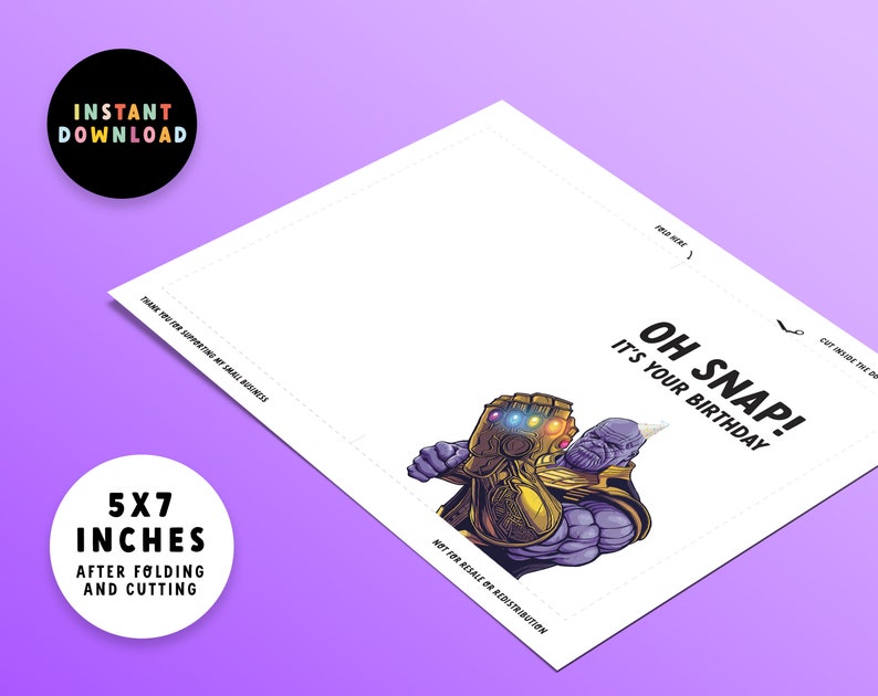 May include: A printable card featuring a purple and gold Thanos character from the Marvel universe. The card says "Oh Snap! It's your birthday". The card is 5x7 inches after folding and cutting.