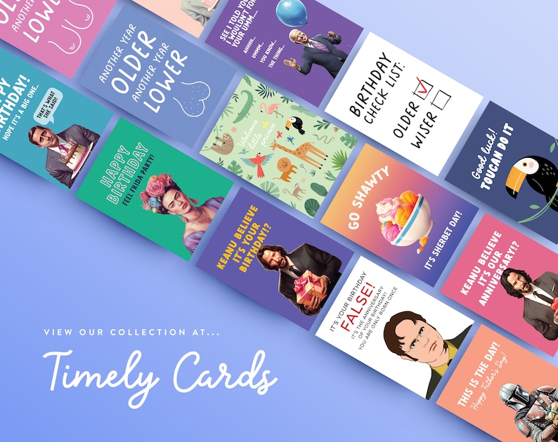 May include: A collection of colorful greeting cards with humorous and pop culture themed designs. The cards feature illustrations of characters like Frida Kahlo, Keanu Reeves, and a toucan. The text on the cards includes phrases like "Happy Birthday", "It's Sherbet Day", and "Keanu Believe It's Your Birthday!"
