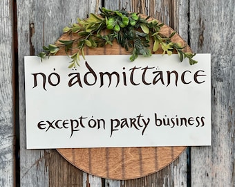 No Admittance Except On Party Business Door Hanger.Wood Engraved LOTR Hobbit Wreath. Okie Original