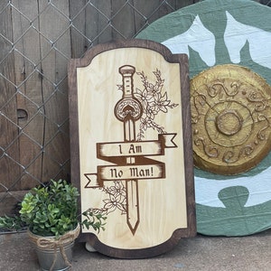 I Am No Man Sword Wood Engraved Sign – Empowerment Decor | Female Warrior Gift | Fantasy Ring & Shire Signs