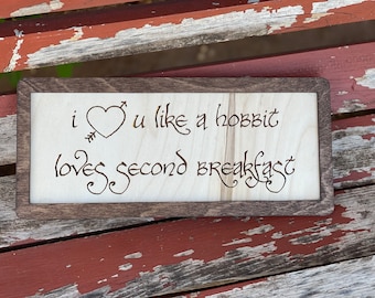 I Love You Like Second Breakfast | Wood Engraved Sign with Walnut Frame | Fantasy Ring Wedding & Anniversary Gift