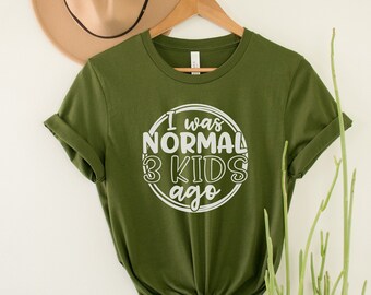 Ich war normal 3 Kinder Shirt, lustiges Muttertagsshirt, Mama Outfit, Geschenkideen für Mama, lustiges Shirt für Mama, Muttertagsgeschenk für Frau