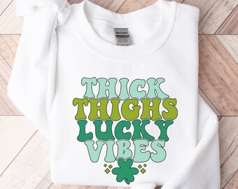 St Patricks Day Sweatshirt, Thick Thighs and Lucky Vibes Sweatshirt, Shamrock Sweatshirt, St Pattys Day Sweatshirt, Irish Day Sweatshirt