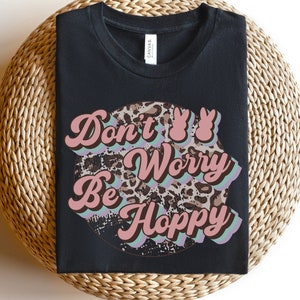 Don&#39;t Worry Be Hoppy, Happy Easter Shirt, Cute Easter Bunnies Shirt, Rabbits Shirt, Family Easter Shirt, Easter Matching Tee, Easter Gift