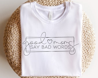 Las buenas mamás dicen camisa de malas palabras, regalo divertido del día de las madres, camisa divertida de mamá, camisa de vida de mamá, regalo para mamá, camisa de mamá sarcástica, camisa del día de las madres