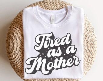 Camicia stanca come una mamma, camicia per la festa della mamma, camicia della mamma divertente, regalo sarcastico per la mamma, regalo per la festa della mamma, regalo per la mamma, magliette della mamma, maglietta della mamma