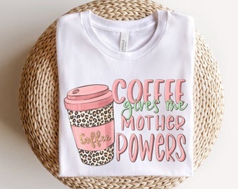 Coffee Gives Me Mother Powers Shirt, Muttertag Kaffee Shirt, Mama Kaffee Shirt, Lustige Frauen Kaffee Tee, Kaffee Liebhaber Mama Geschenk, Mama Shirt