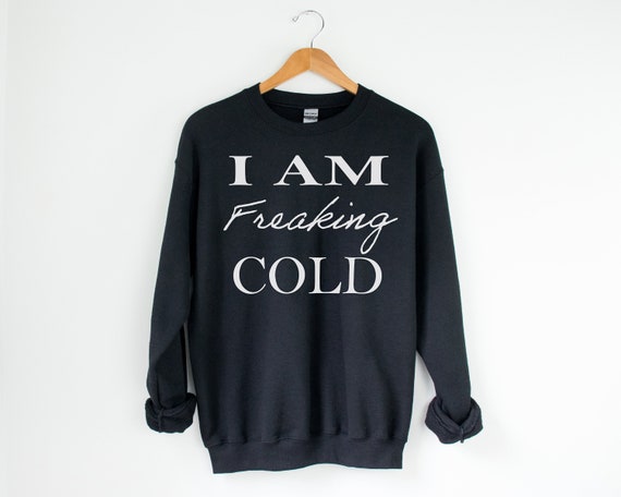 Sitcom abces criticus Buy I Am Freaking Cold Winter Sweatshirt Christmas Sweatshirts Online in  India - Etsy