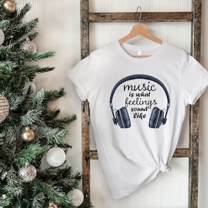 Music Is What Feelings Sound Like Shirt, Gift For Music Teacher, Christmas Gift for Music Lovers, Music Lover Shirt, Gift For Musician