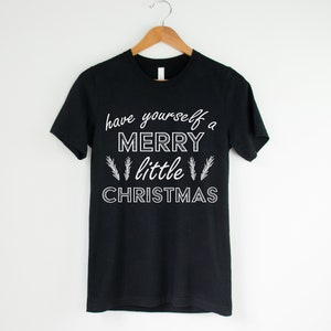 Have Yourself A Merry Little Christmas Shirt, Christmas Shirt, Merry Christmas Shirt, Cute Christmas Shirts, Christmas Shirt for Women