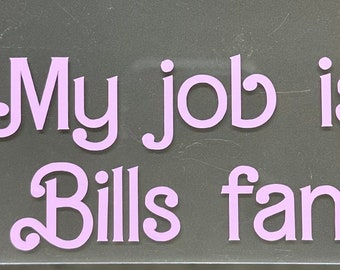 My Job is Bills Fan Car Decal