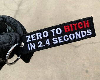 Zero to Bitch Keychain, Key Ring, Key Tag, Flight Tag Gift for biker motorcycle driver car truck motorbike