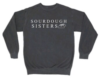 Sourdough Sisters - Comfort Colors Crew