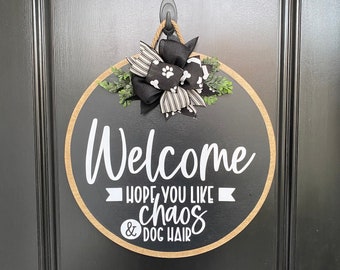 Front Door | Welcome Hope You Like Chaos & Dog Hair | Front Door Wreath | Door Hanger | Door Wreath | Housewarming Gift | Closing Gift