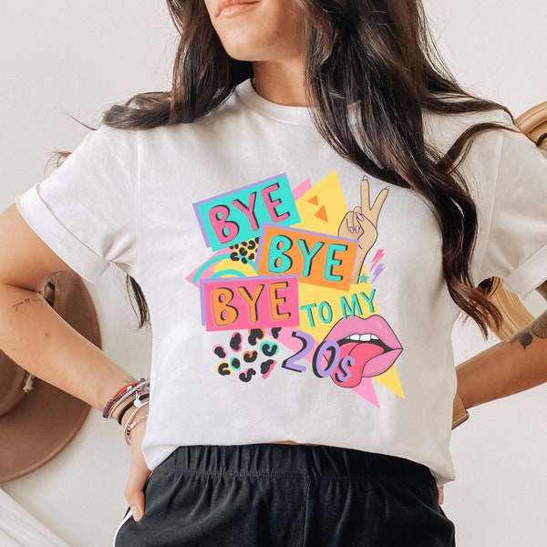 30th birthday gift for women, 30th birthday gift for her, Bye Bye Bye 20s, 90s song lyrics graphic tshirt, y2k clothing, 90s birthday party