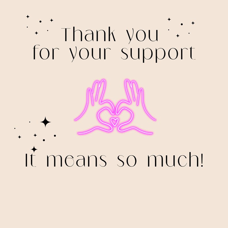 May include: A digital graphic with the text "Thank you for your support, it means so much!" in black. Two hands form a heart shape in bright pink neon. Small black stars and dots are scattered around the text and hands.