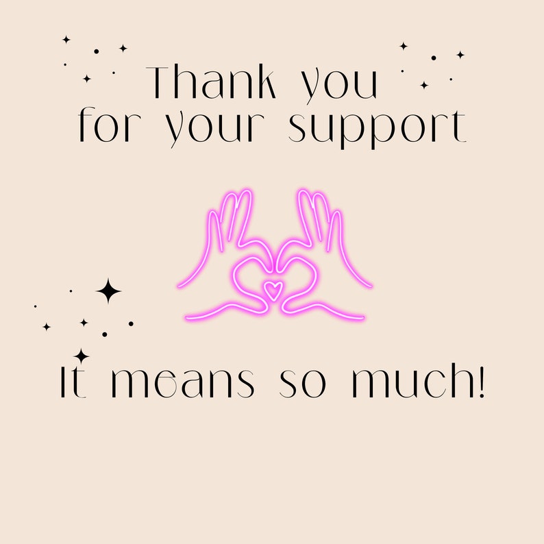 May include: Pink neon sign with two hands forming a heart shape. The text "Thank you for your support. It means so much!" is below the hands.
