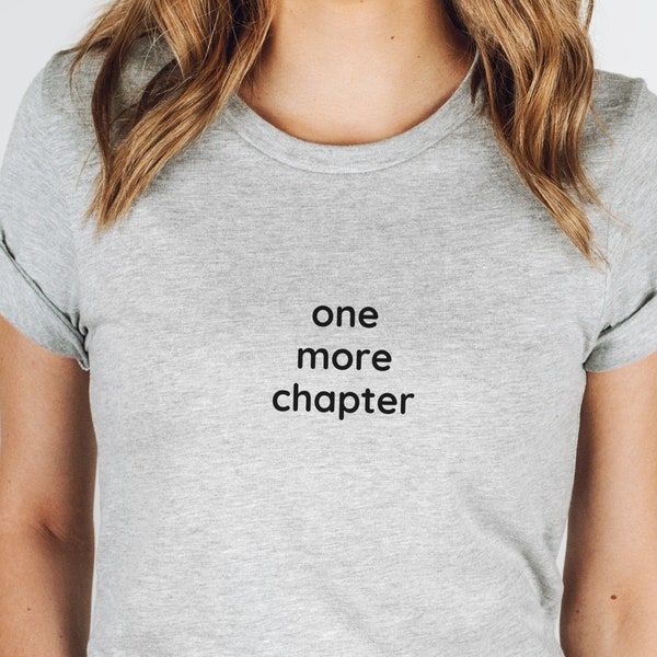 One More Chapter T Shirt | Book Lover T Shirt | Book Lover Gift | Reading T Shirt | Bookworm T Shirt | Cute Ladies T Shirt | Gift for her