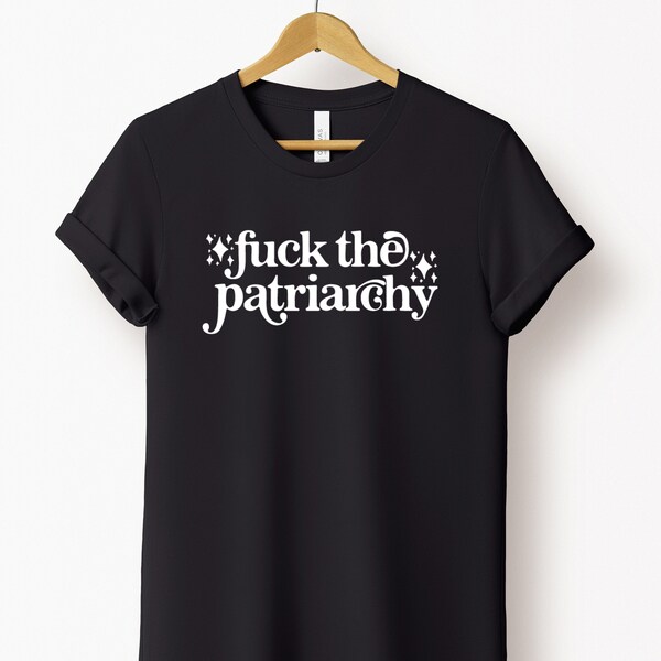 Fuck the Patriarchy T Shirt | Feminist T Shirt | Feminism T Shirt | International Women's Day T Shirt | Gift for Her | Feminist Gift
