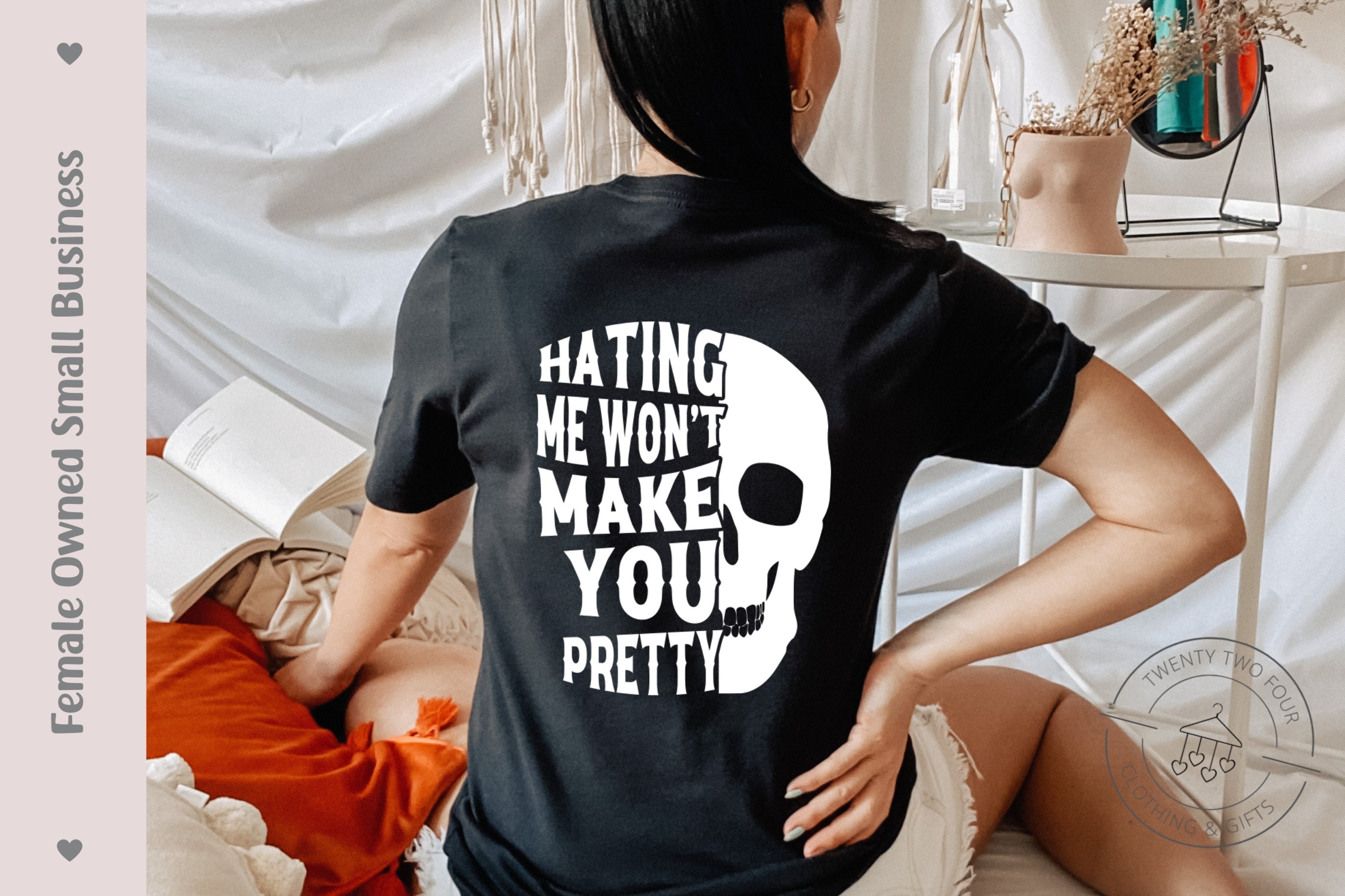 Hating Me Won't Make You Pretty Skull Tshirt Hating Me Won't Make You Pretty Skull Tshirt