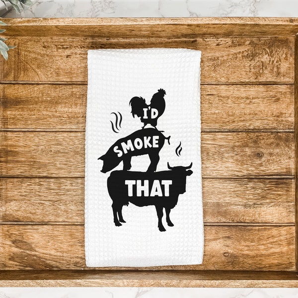 Men's Kitchen Towel | I'd Smoke That | BBQ Meat Towel | Hand Towel | Gift for Him | Father's Day Gift | Kitchen Decor | Housewarming